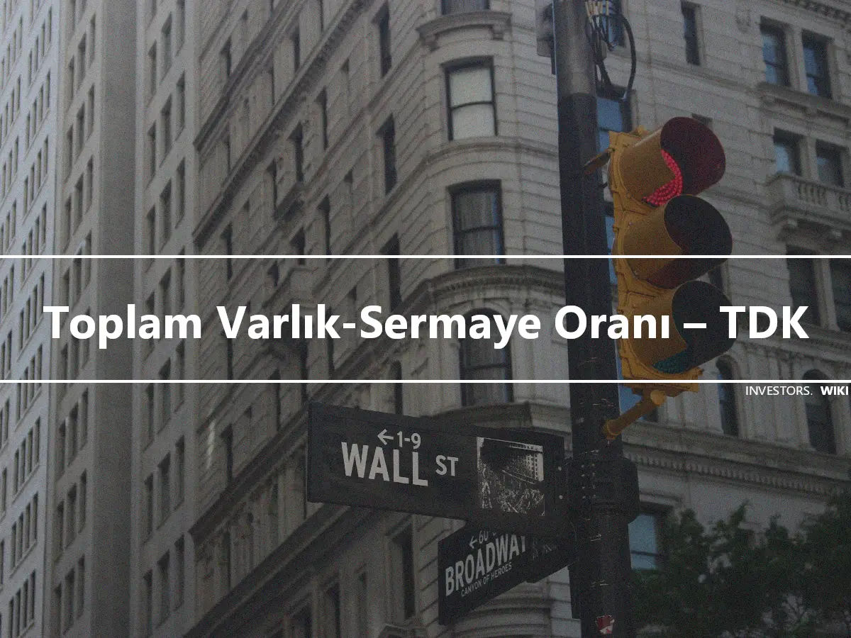 Toplam Varlık-Sermaye Oranı – TDK