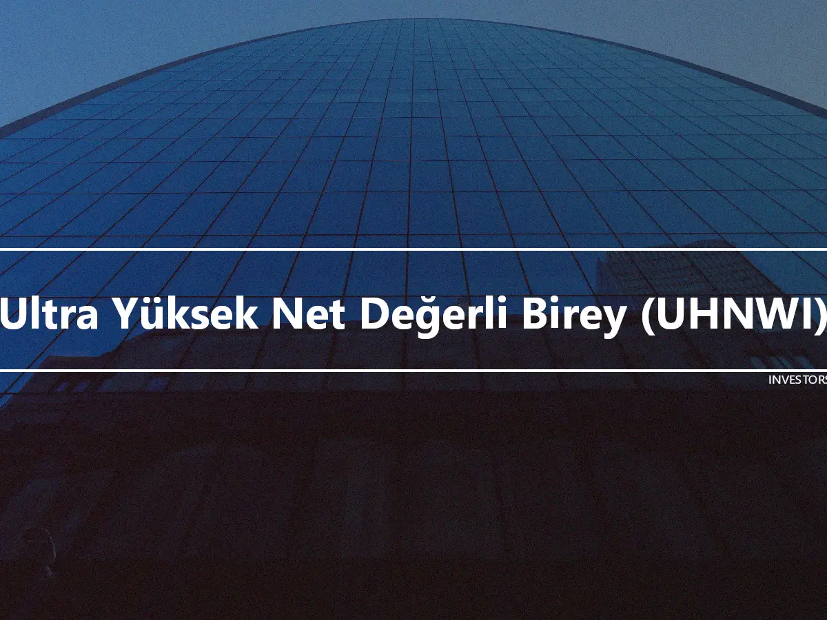 Ultra Yüksek Net Değerli Birey (UHNWI)