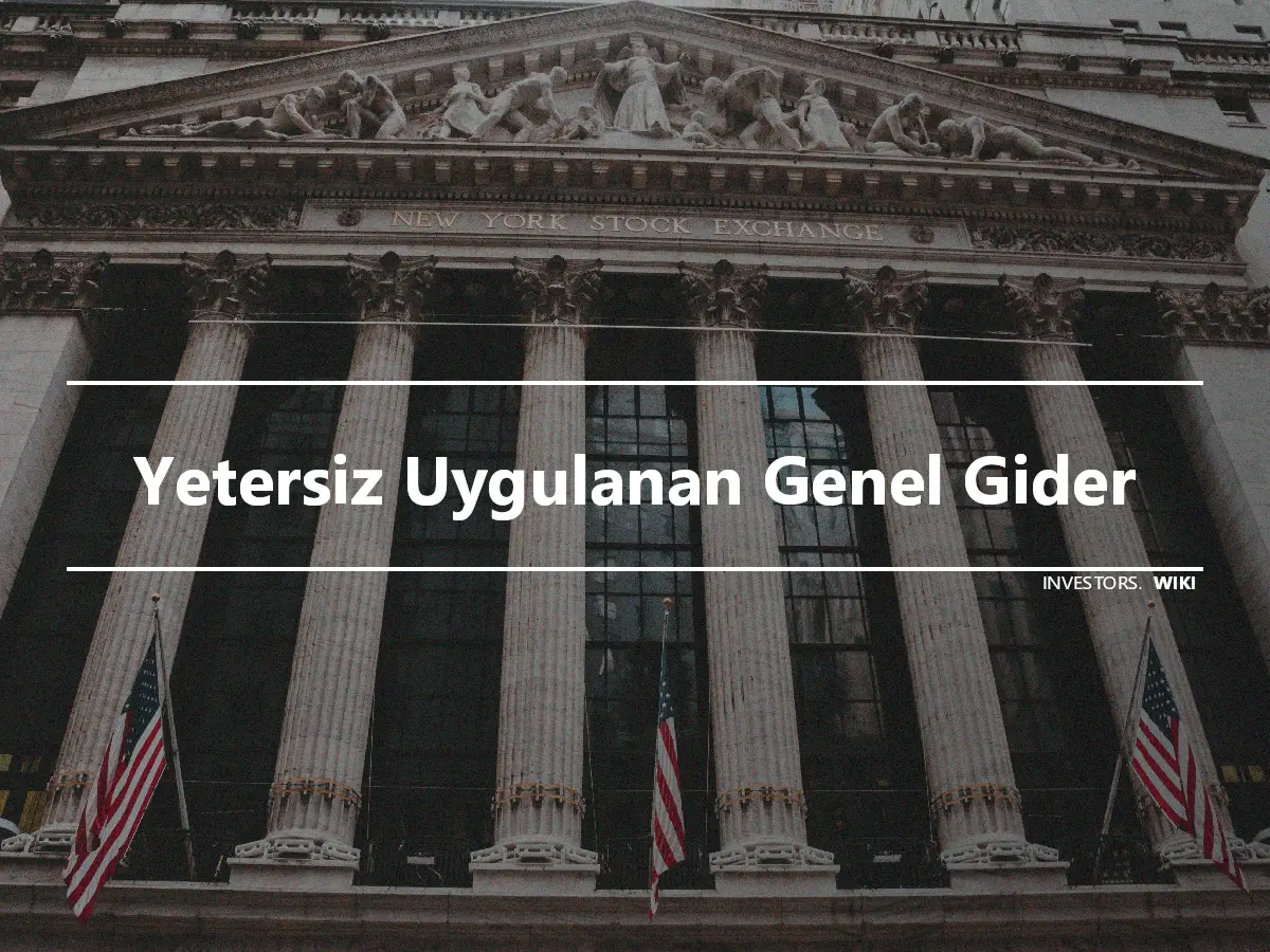 Yetersiz Uygulanan Genel Gider