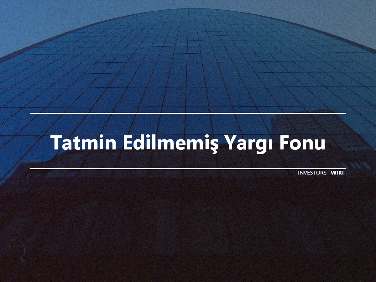 Tatmin Edilmemiş Yargı Fonu