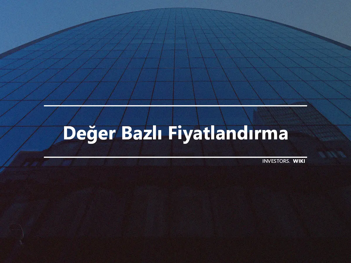 Değer Bazlı Fiyatlandırma