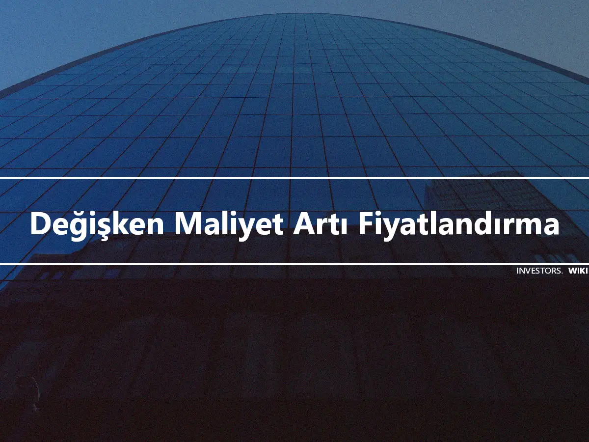 Değişken Maliyet Artı Fiyatlandırma