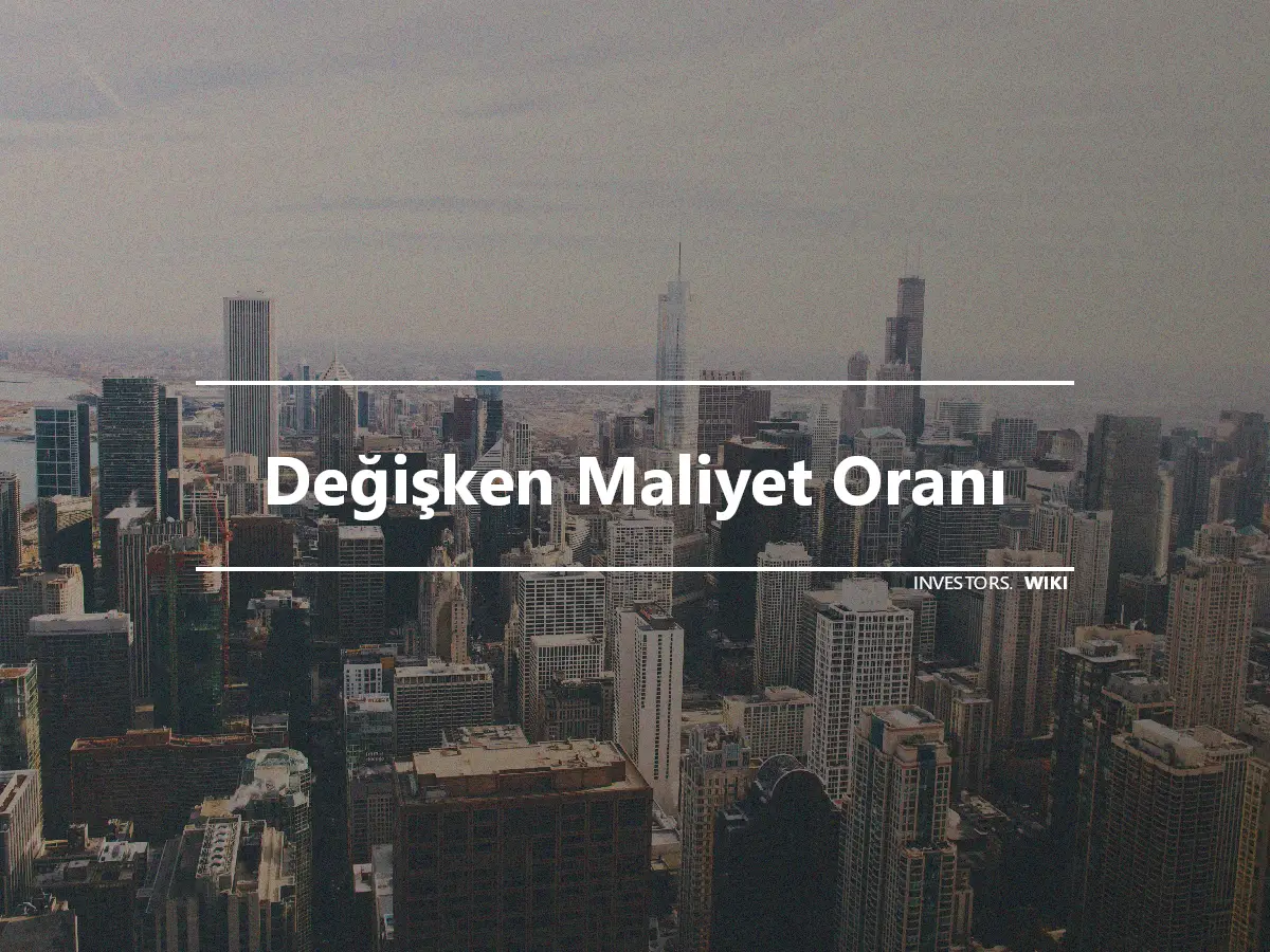 Değişken Maliyet Oranı