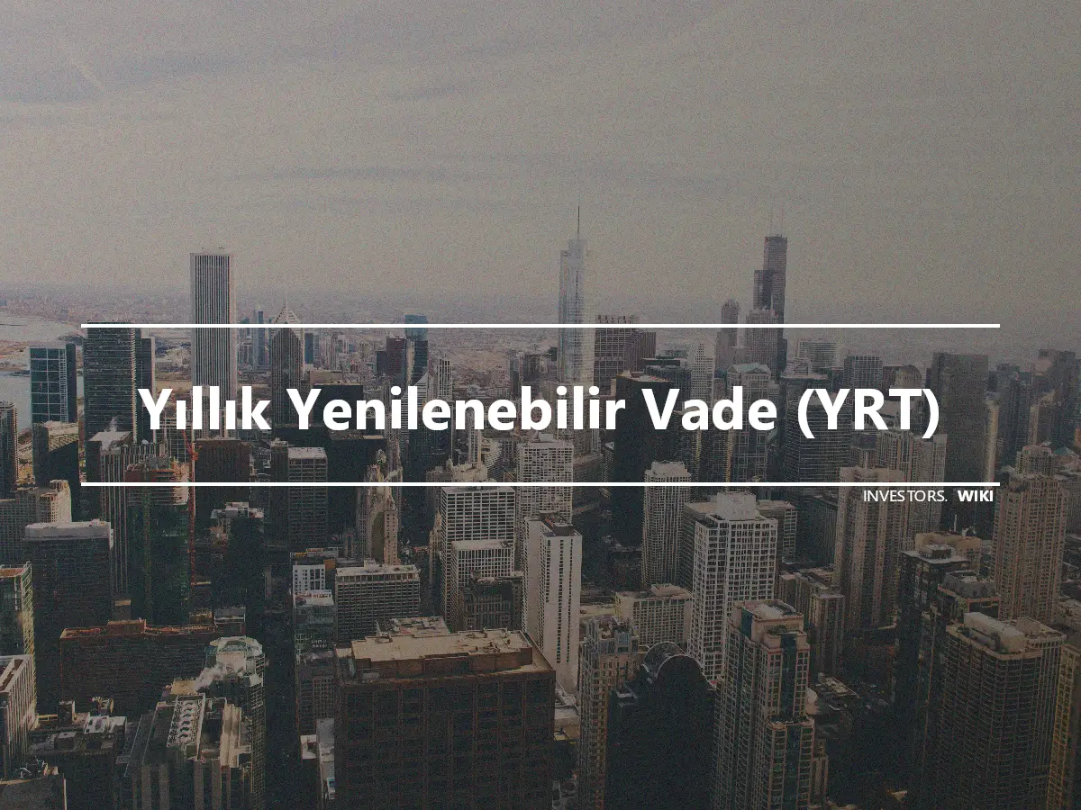 Yıllık Yenilenebilir Vade (YRT)